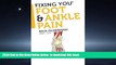 Read book  Fixing You: Foot   Ankle Pain: Self-treatment for foot and ankle pain, heel spurs,