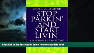 Read books  Stop Parkin  And Start Livin : Reversing the Symptoms of Parkinson s Disease READ ONLINE