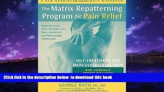 liberty books  The Matrix Repatterning Program for Pain Relief: Self-Treatment for Musculoskeletal