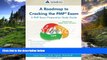 For you A Roadmap to Cracking the PMPÂ® Exam: A PMP Exam Preparation Study Guide