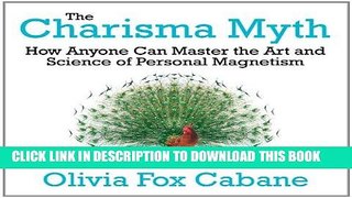 [PDF] The Charisma Myth: How Anyone Can Master the Art and Science of Personal Magnetism (Your