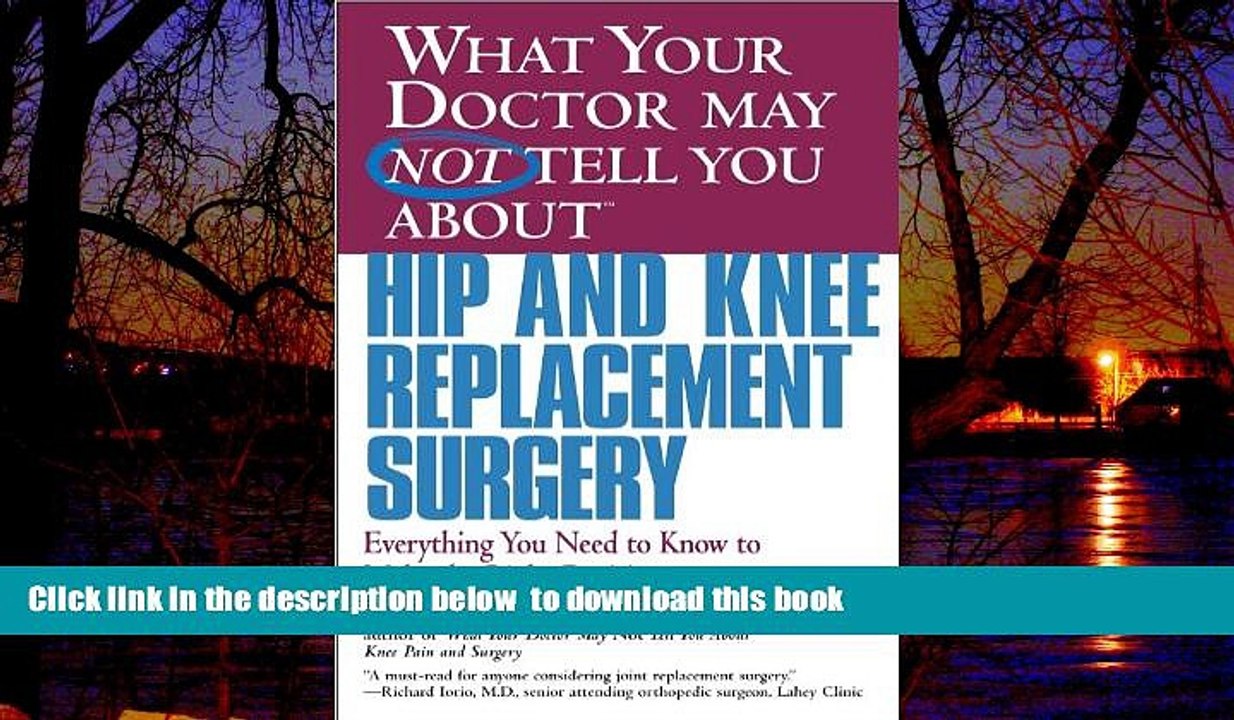 liberty books  What Your Doctor May Not Tell You About(TM) Hip and Knee Replacement Surgery: