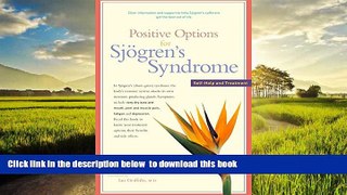 Best book  Positive Options for SjÃ¶gren s Syndrome: Self-Help and Treatment (Positive Options