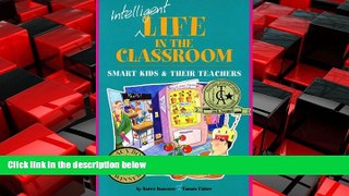EBOOK ONLINE  Intelligent Life in the Classroom: Smart Kids   Their Teachers READ ONLINE