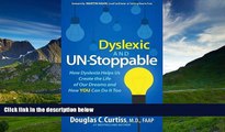 READ book  Dyslexic and Un-Stoppable: How Dyslexia Helps Us Create the Life of Our Dreams and How