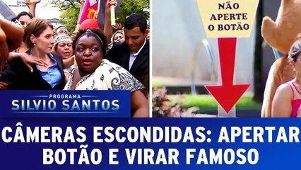 Câmeras Escondidas: Apertar Botão e Virar Famoso