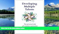 FREE DOWNLOAD  Developing Multiple Talents: The personal side of creative expression  FREE BOOOK