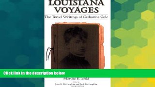 Buy Martha R. Field Louisiana Voyages: The Travel Writings of Catharine Cole  Full Ebook
