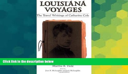 Buy Martha R. Field Louisiana Voyages: The Travel Writings of Catharine Cole  Full Ebook