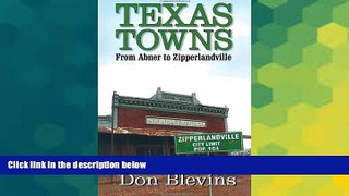 Buy Don Blevins Texas Towns: From Abner to Zipperlandville  Full Ebook