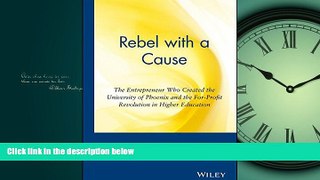 Online eBook  Rebel with a Cause: The Entrepreneur Who Created the University of Phoenix and the