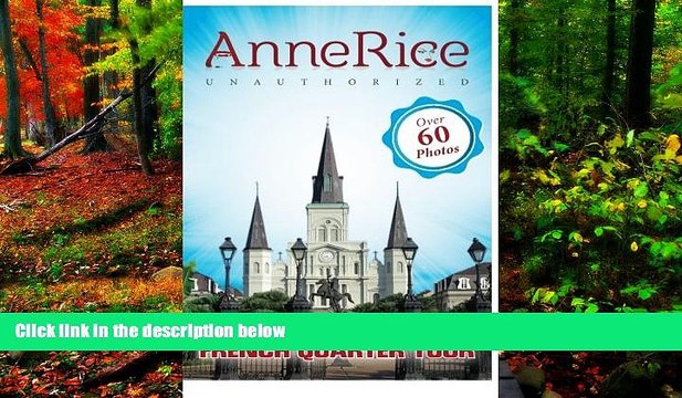 PDF Lisa Beaumont Anne Rice s Unauthorized French Quarter Tour: Anne Rice s New Orleans Pre Order