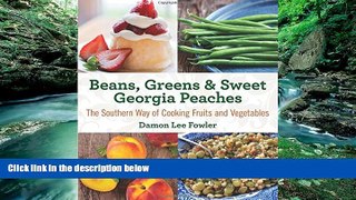 Buy Damon Fowler Beans, Greens   Sweet Georgia Peaches: The Southern Way of Cooking Fruits and