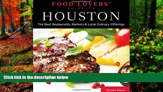 Buy NOW Kristin Finan Food Lovers  Guide toÂ® Houston: The Best Restaurants, Markets   Local