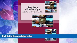 #A# Strolling Chattanooga: Winter in the Scenic City (Goodhealthdiva s Peaceful Strolls) (Volume