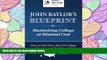 FULL ONLINE  John Baylor s Blueprint for Maximizing College at Minimal Cost: How to Find Your