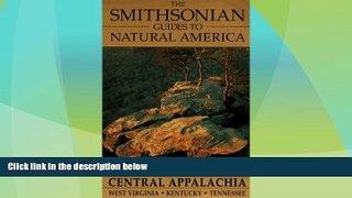 #A# The Smithsonian Guides to Natural America: Central Appalachia: West Virginia, Kentucky,
