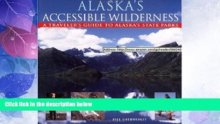 #A# Alaska s Accessible Wilderness: A Traveler s Guide to AK State Parks  Epub Download Epub