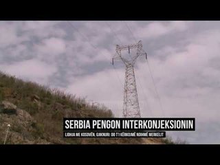 Serbia bllokon intekonjeksionin - Top Channel Albania - News - Lajme