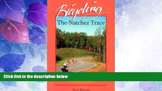 #A# Bicycling the Natchez Trace: A Guide to the Natchez Trace Parkway and Nearby Scenic Routes