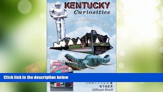 #A# Kentucky Curiosities: Quirky Characters, Roadside Oddities   Other Offbeat Stuff (Curiosities