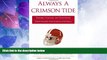 #A# Always a Crimson Tide: Players, Coaches, and Fans Share Their Passion for Alabama Football