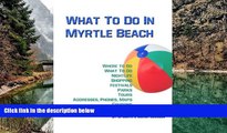 Buy #A# What To Do In Myrtle Beach (Places To Go, Things To Do and Places To Stay In Myrtle Beach