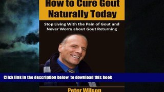 liberty books  Cure Gout Naturally Today: Stop living with the pain of Gout and Never Worry about