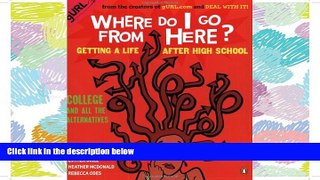 FULL ONLINE  Where Do I Go from Here?: Getting a Life after High School