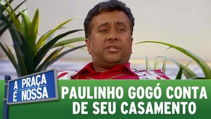 Paulinho Gogó conta de seu casamento