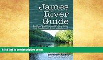 Buy NOW  James River Guide: Insiders  Paddling and Fishing Trips from Headwaters Down to Richmond