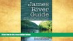Buy NOW  James River Guide: Insiders  Paddling and Fishing Trips from Headwaters Down to Richmond