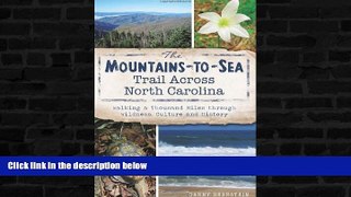 Buy  The Mountains-to-Sea Trail Across North Carolina: Walking a Thousand Miles through Wildness,