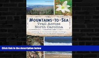 Buy  The Mountains-to-Sea Trail Across North Carolina: Walking a Thousand Miles through Wildness,