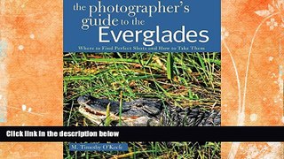 PDF  The Photographer s Guide to the Everglades: Where to Find Perfect Shots and How to Take Them
