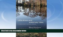 Buy NOW  Little Rivers and Waterway Tales: A Carolinian s Eastern Streams #A#  Full Book