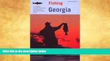 Buy NOW  Fishing Georgia: An Angler s Guide To More Than 100 Fresh- And Saltwater Fishing Spots
