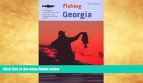 Buy NOW  Fishing Georgia: An Angler s Guide To More Than 100 Fresh- And Saltwater Fishing Spots