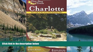 Buy NOW  Five-Star Trails: Charlotte: Your Guide to the Area s Most Beautiful Hikes Joshua Kinser