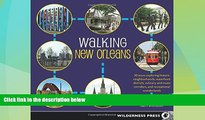 #A# Walking New Orleans: 30 Tours Exploring Historic Neighborhoods, Waterfront Districts, Culinary