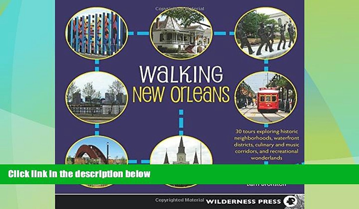 #A# Walking New Orleans: 30 Tours Exploring Historic Neighborhoods, Waterfront Districts, Culinary