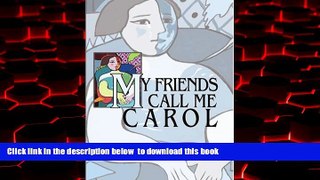 Read books  MY FRIENDS CALL ME CAROL BOOOK ONLINE