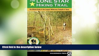 #A# The Lone Star Hiking Trail: The Official Guide to the Longest Wilderness Footpath in Texas