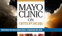 liberty books  Mayo Clinic on Osteoporosis: Keeping Bones Healthy and Strong and Reducing the Risk