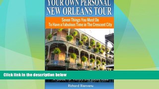 #A# Your Own Personal New Orleans Tour (Travel Guide): Seven Things You Must Do To Have a Fabulous