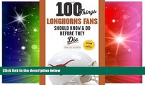 Buy #A# 100 Things Longhorns Fans Should Know   Do Before They Die (100 Things...Fans Should