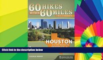 PDF #A# 60 Hikes Within 60 Miles: Houston: Includes Huntsville, Galveston, and Beaumont  Full Ebook