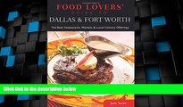 #A# Food Lovers  Guide toÂ® Dallas   Fort Worth: The Best Restaurants, Markets   Local Culinary