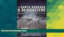 PDF #A# The Santa Barbara B-24 Disasters:: A Chain of Tragedies Across Air, Land   Sea  PDF Download