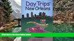 Buy NOW #A# Day Trips from New Orleans: Getaways Less than Two Hours Away (Day Trips Series)  Pre